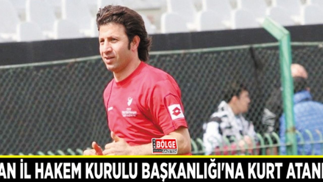 Van İl Hakem Kurulu Başkanlığı'na Kurt atandı