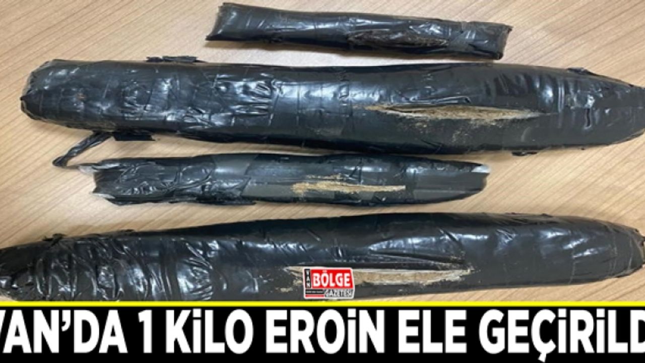 Van’da 1 kilo eroin ele geçirildi