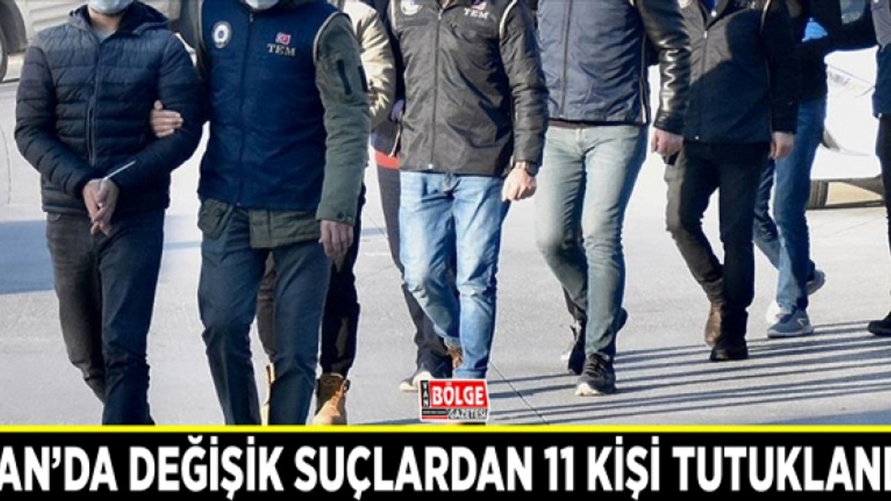 Van’da değişik suçlardan 11 kişi tutuklandı