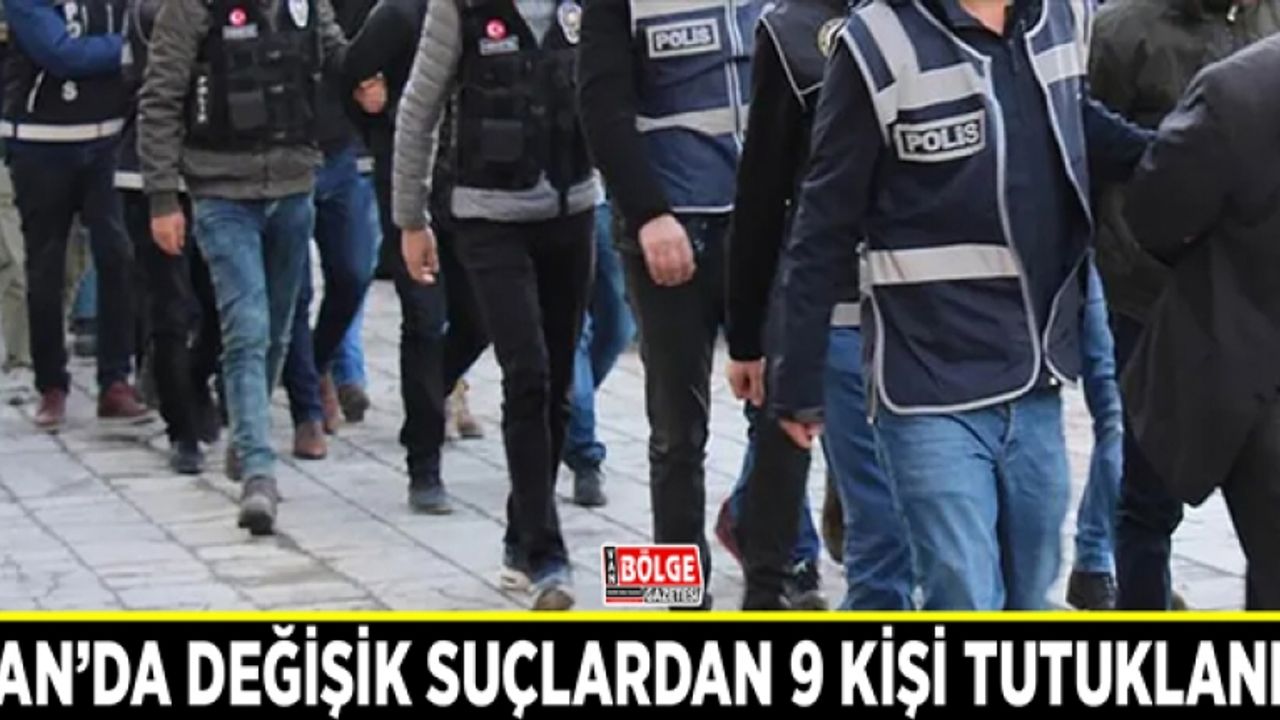 Van’da değişik suçlardan 9 kişi tutuklandı