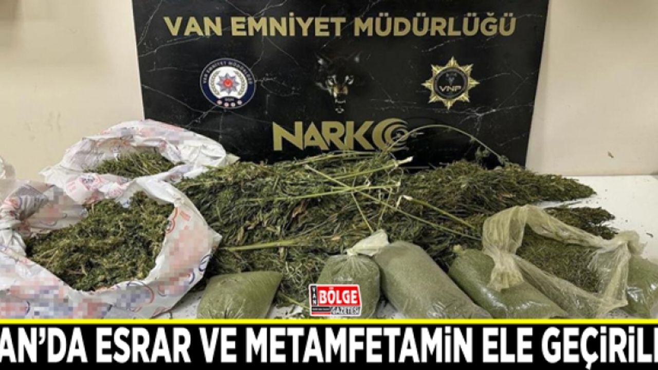 Van’da esrar ve metamfetamin ele geçirildi