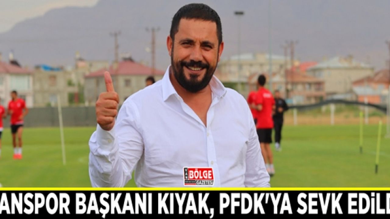 Vanspor Başkanı Kıyak, PFDK'ya sevk edildi