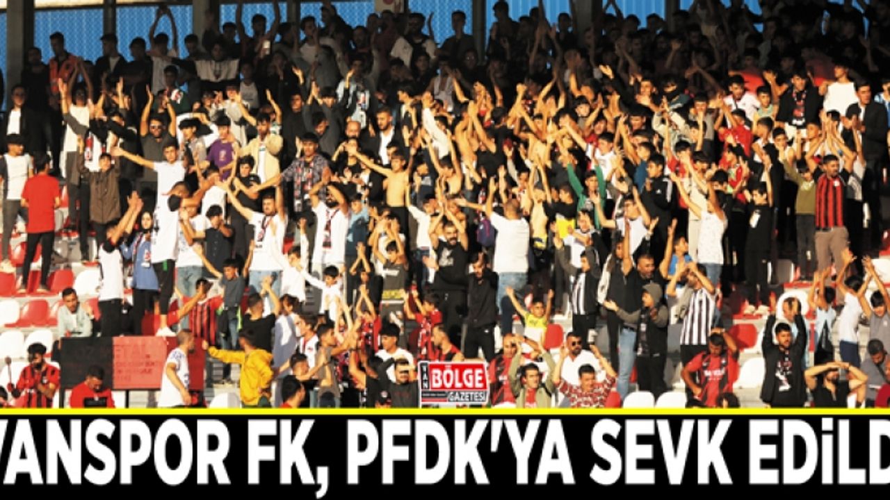 Vanspor FK, PFDK'ya sevk edildi
