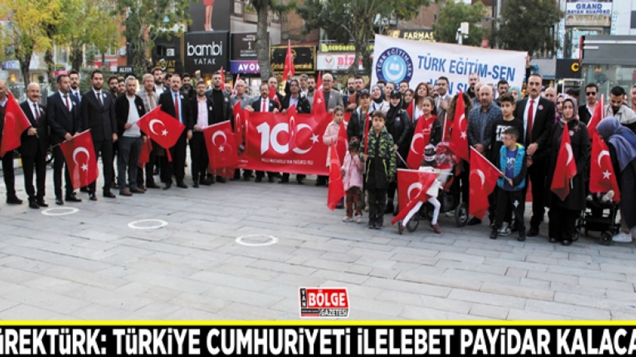 Yürektürk: Türkiye Cumhuriyeti ilelebet payidar kalacak
