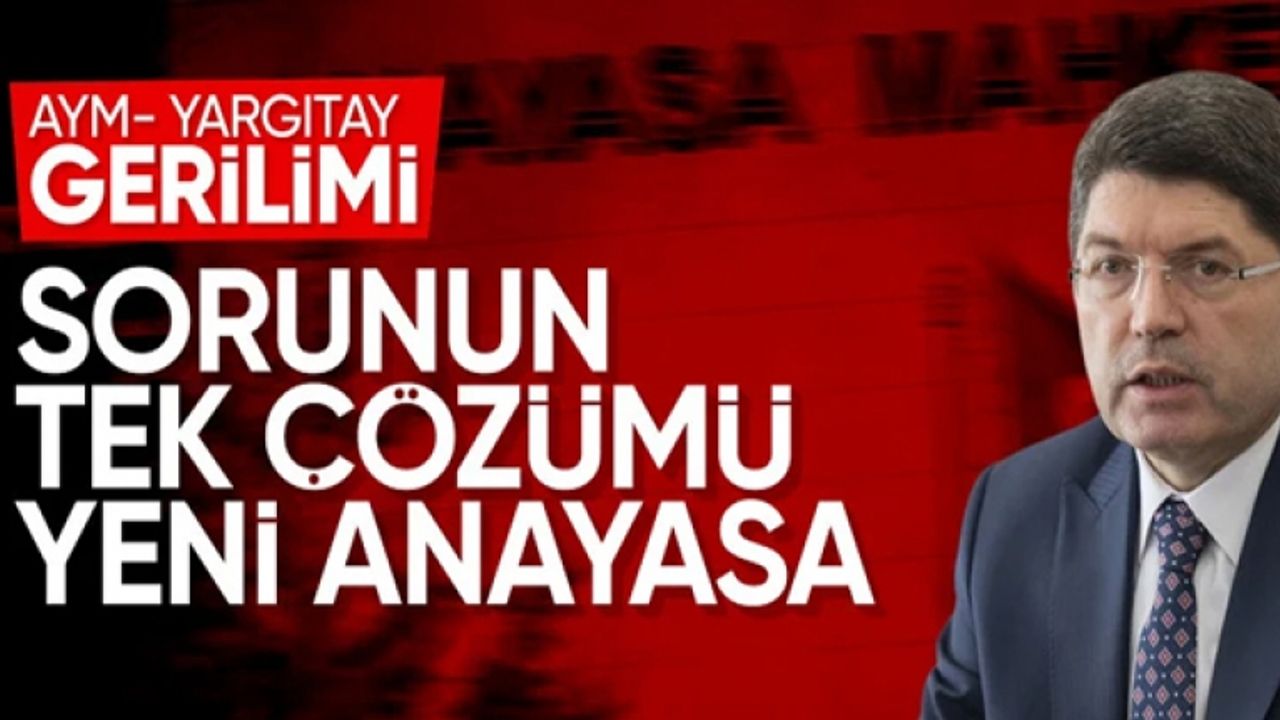 Adalet Bakanı Tunç'un Yargıtay-AYM gerilimi yorumu: Sorunun kaynağı Anayasa