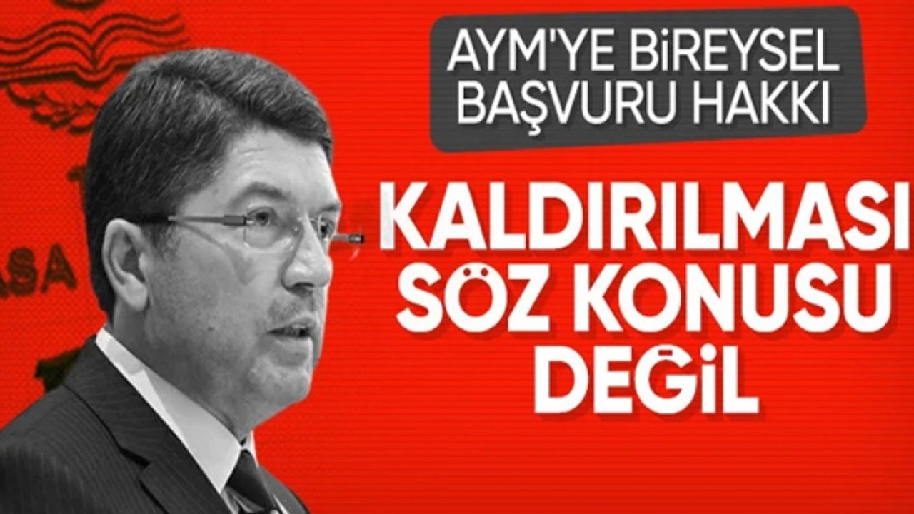 Adalet Bakanı Yılmaz Tunç bireysel başvuruyla ilgili konuştu