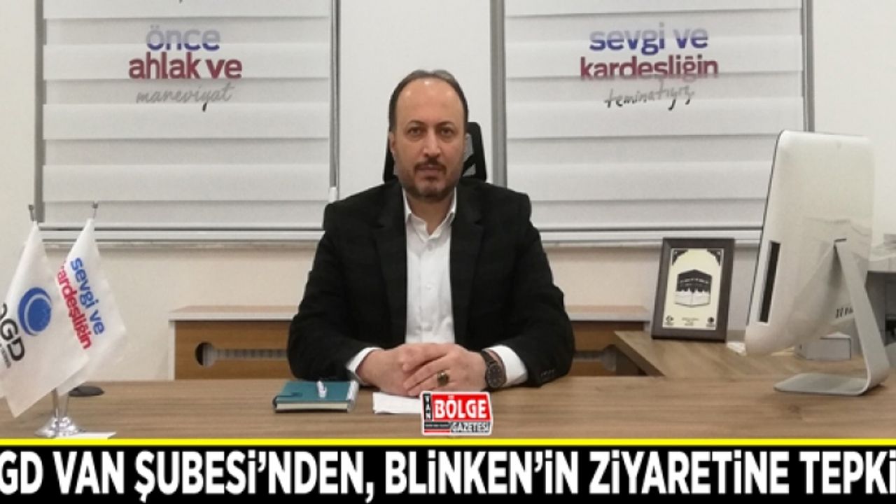 AGD Van Şubesi’nden, Blinken’in ziyaretine tepki…
