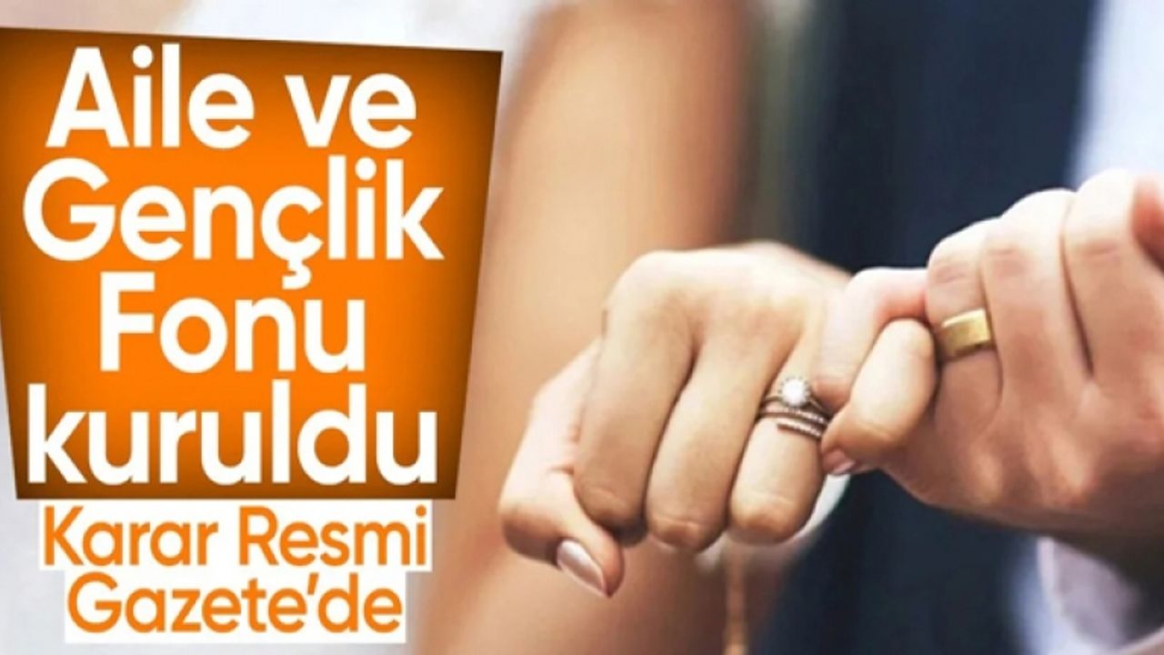 Aile ve Gençlik Fonu Resmi Gazete'de yayınlandı