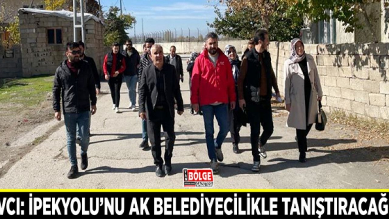 Avcı: İpekyolu’nu AK belediyecilikle tanıştıracağız