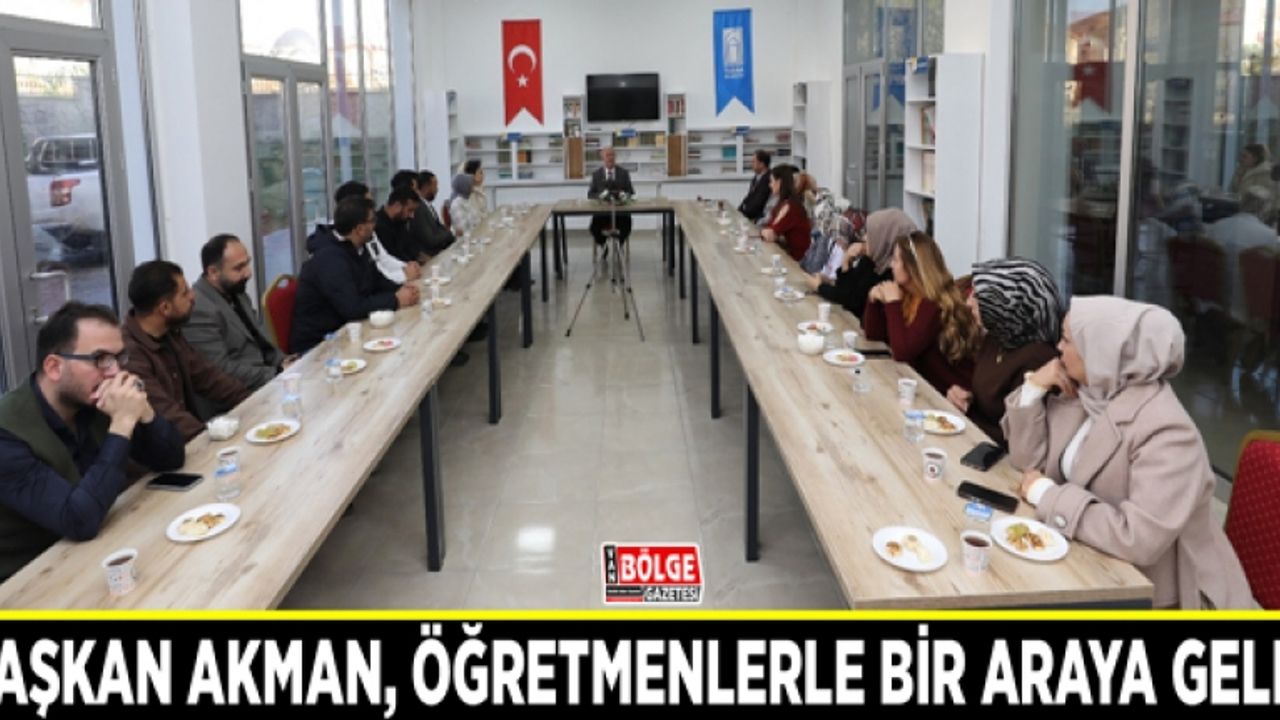 Başkan Akman, öğretmenlerle bir araya geldi
