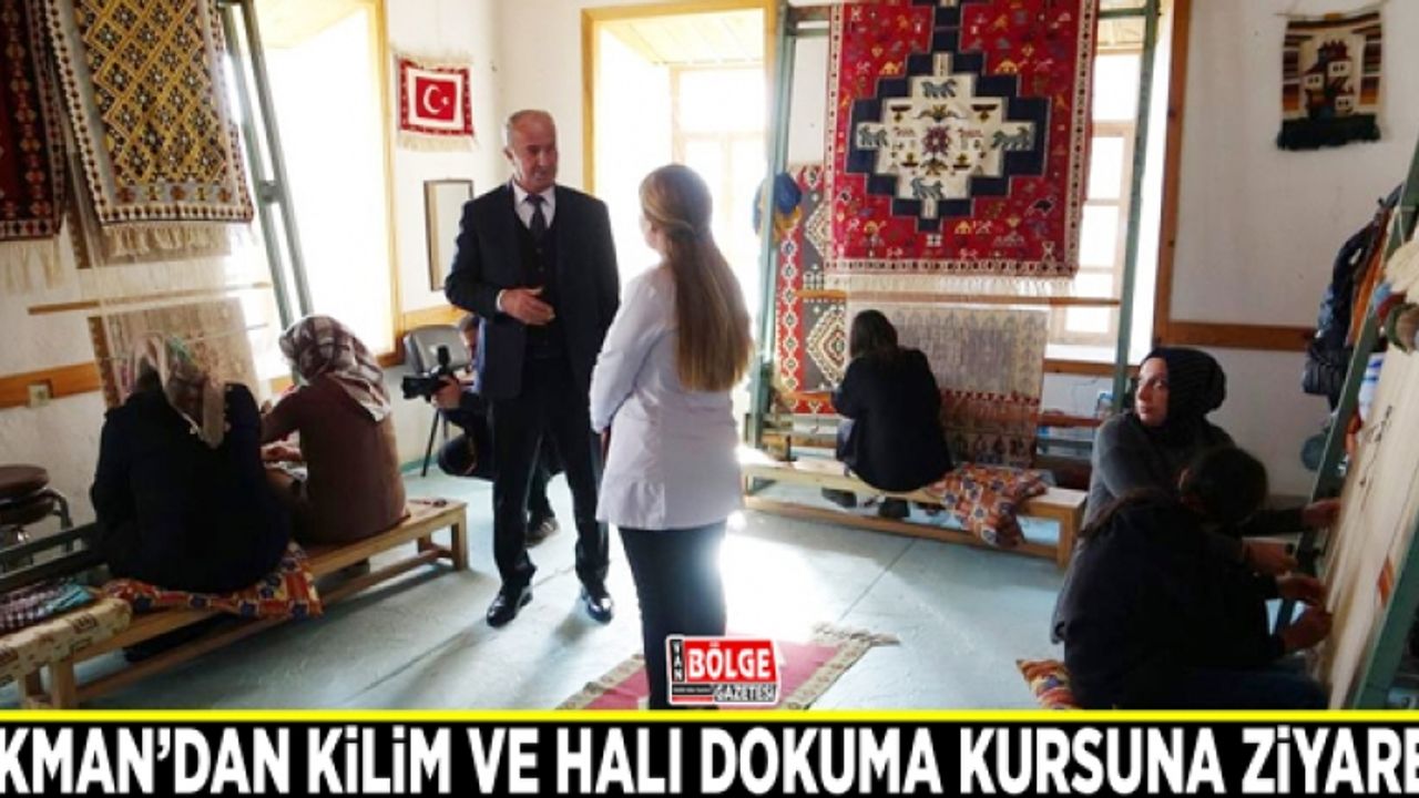 Başkan Akman’dan kilim ve halı dokuma kursuna ziyaret