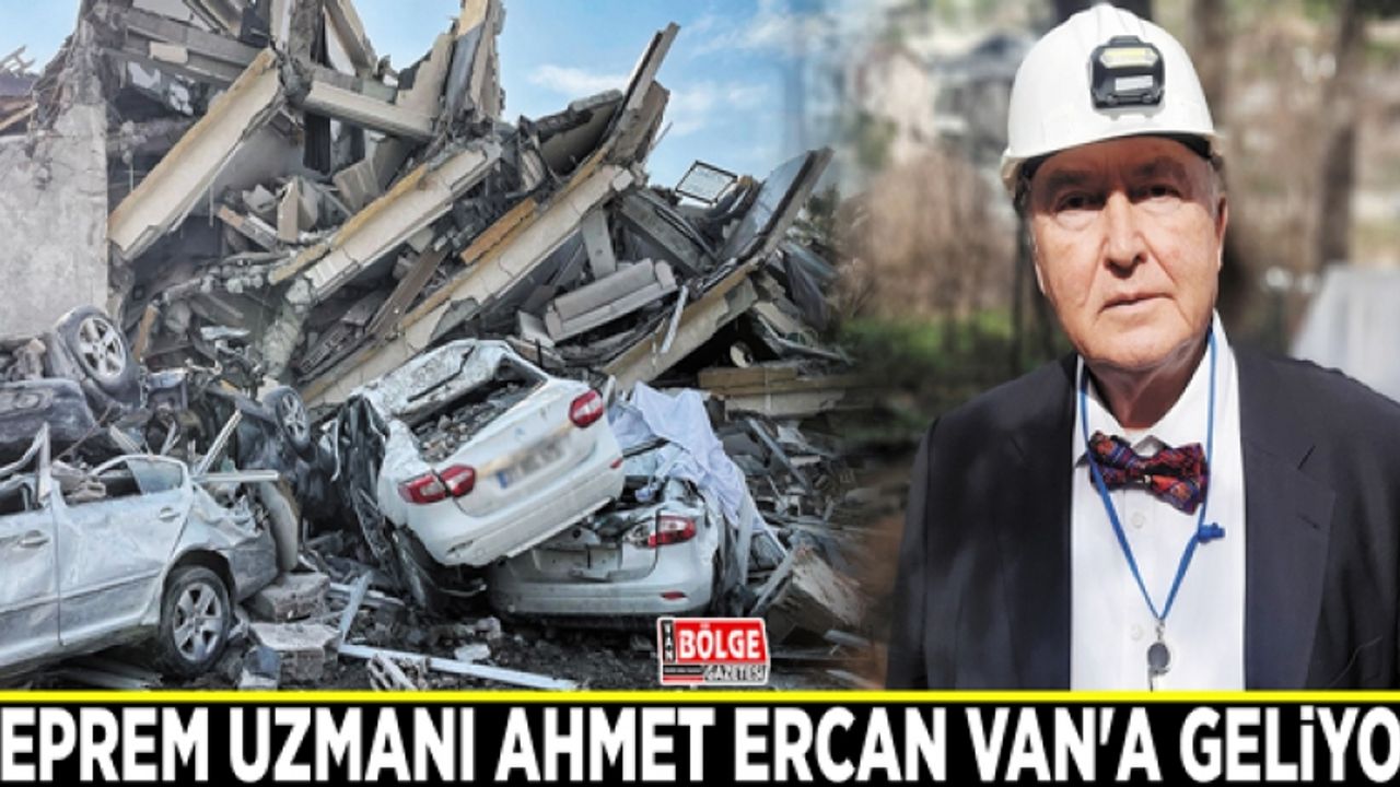 Deprem uzmanı Ahmet Ercan Van'a geliyor