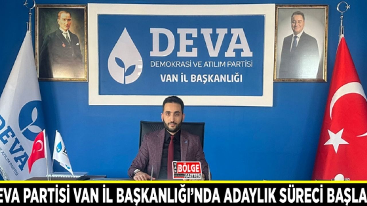Deva Partisi Van İl Başkanlığı’nda adaylık süreci başladı