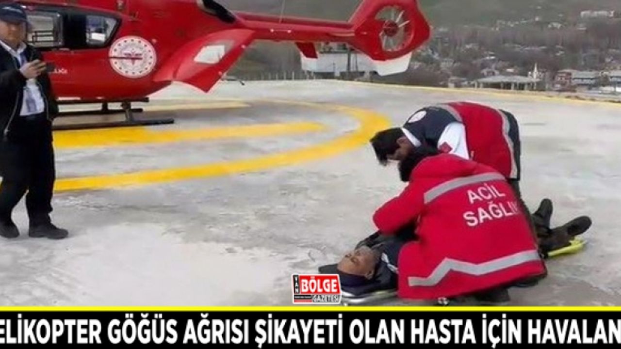 Helikopter göğüs ağrısı şikayeti olan hasta için havalandı