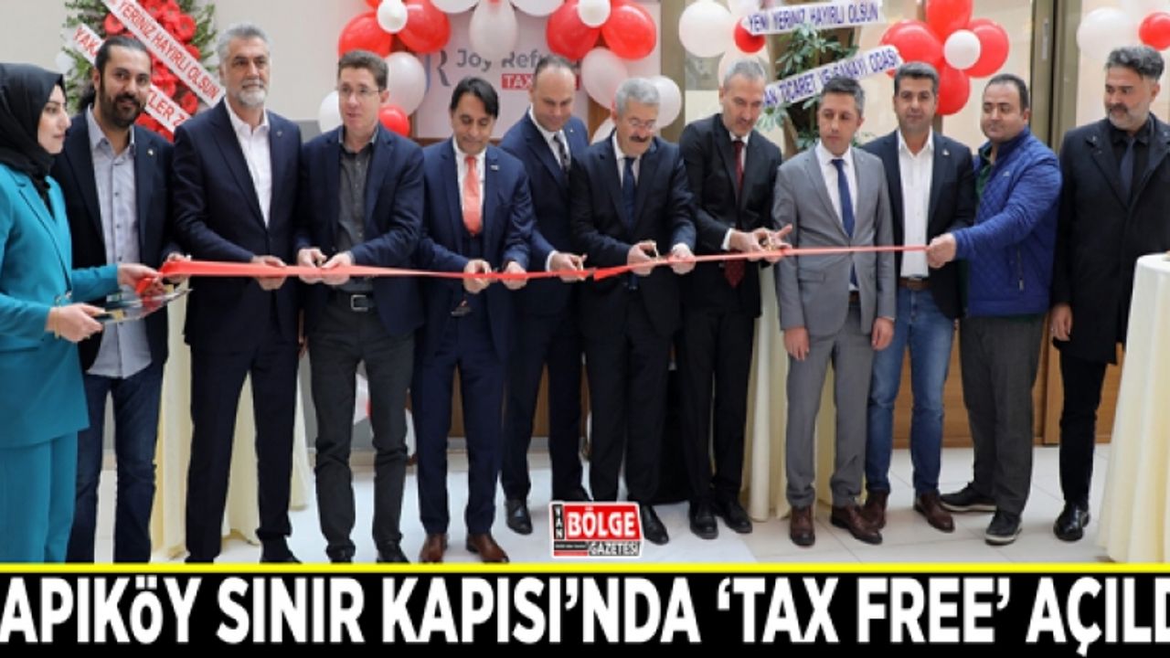 Kapıköy Sınır Kapısı’nda ‘Tax Free’ açıldı