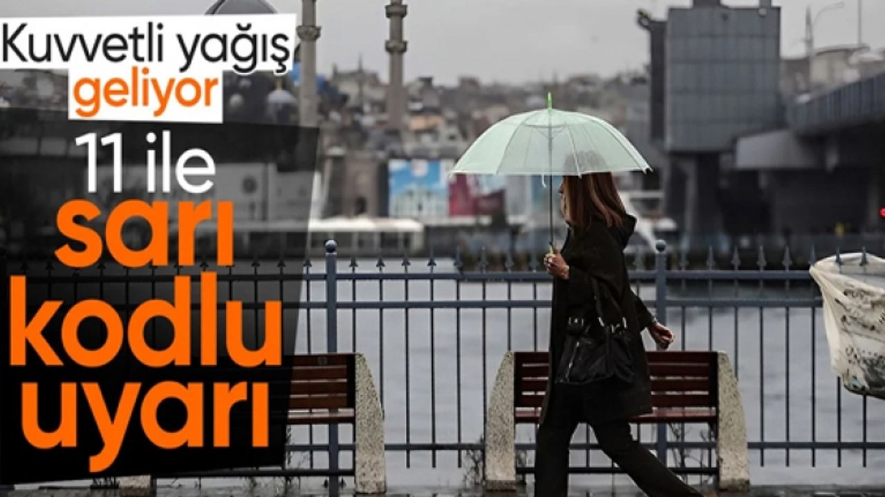 Meteoroloji'den 11 ile sarı kodlu uyarı