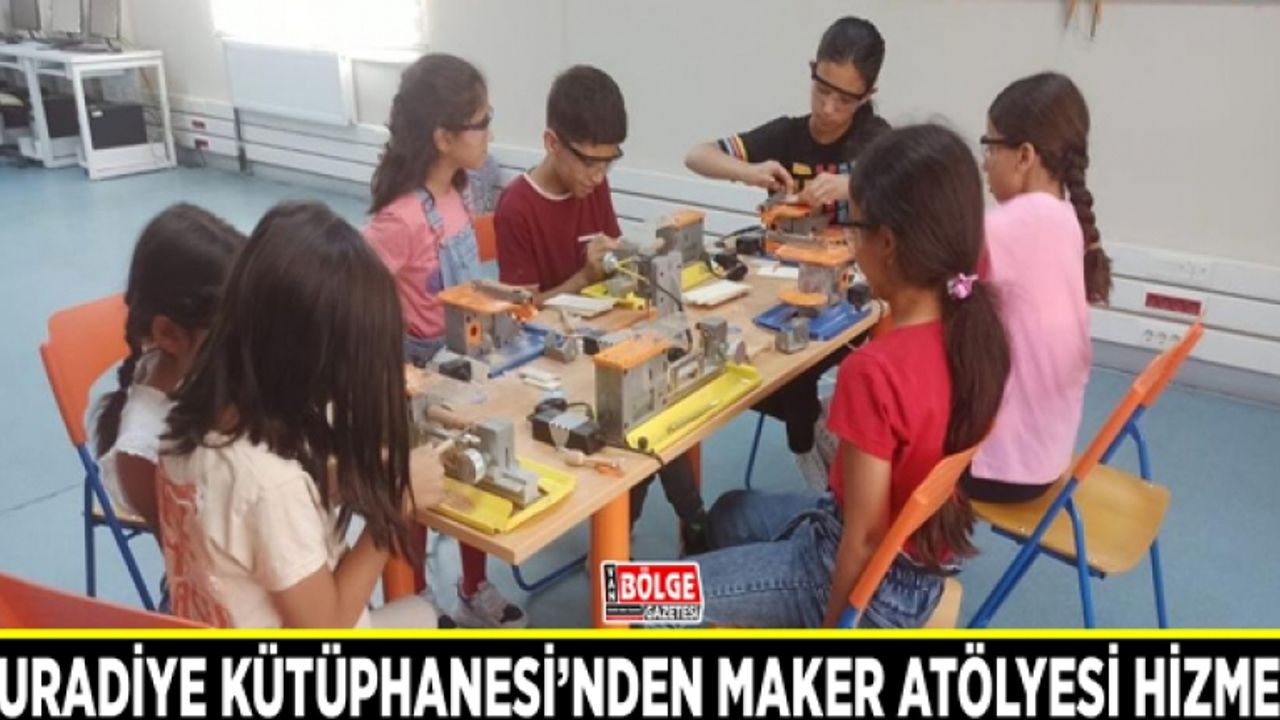 Muradiye Kütüphanesi'nden maker atölyesi hizmeti