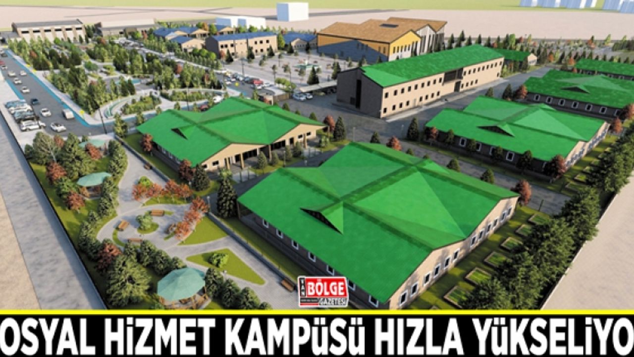Sosyal Hizmet Kampüsü hızla yükseliyor