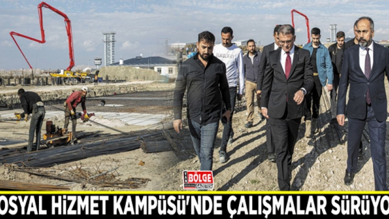 Sosyal Hizmet Kampüsü'nde çalışmalar sürüyor