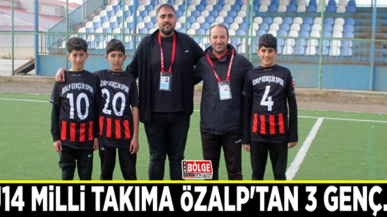 U14 Milli takıma Özalp'tan 3 genç...