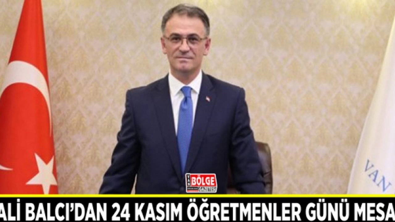 Vali Balcı’dan 24 Kasım Öğretmenler Günü Mesajı