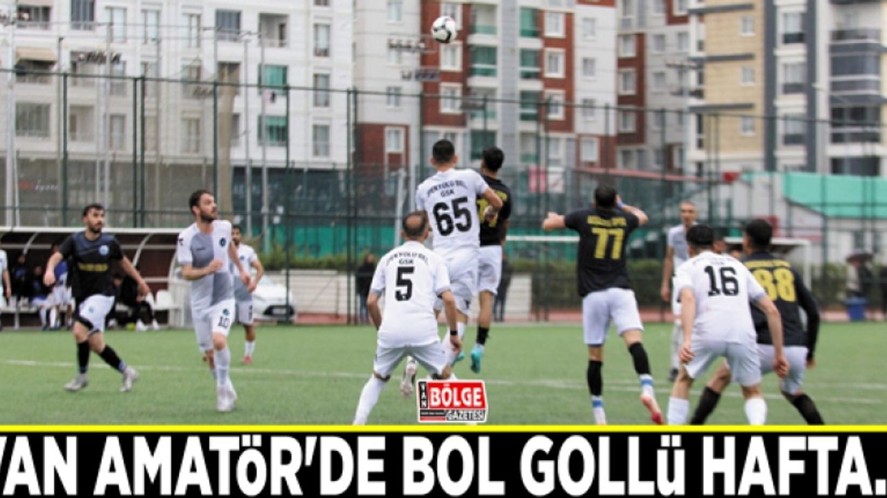 Van Amatör'de bol gollü hafta…