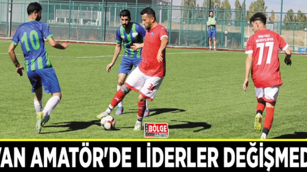 Van Amatör'de liderler değişmedi