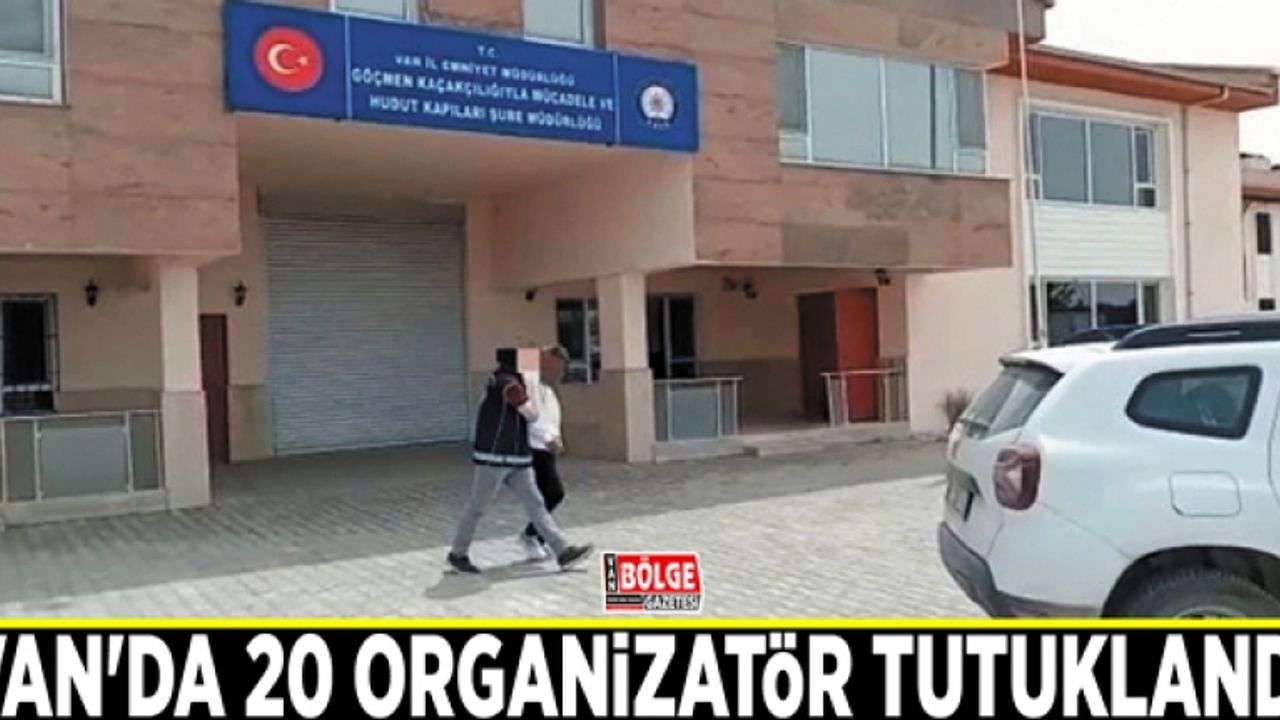 Van'da 20 organizatör tutuklandı