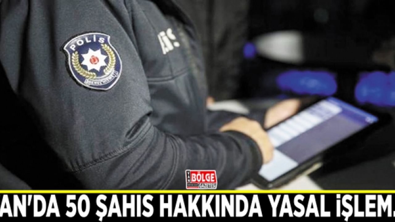 Van'da 50 şahıs hakkında yasal işlem…