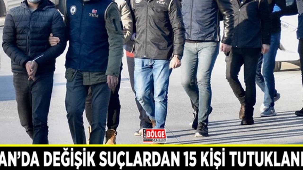 Van’da değişik suçlardan 15 kişi tutuklandı