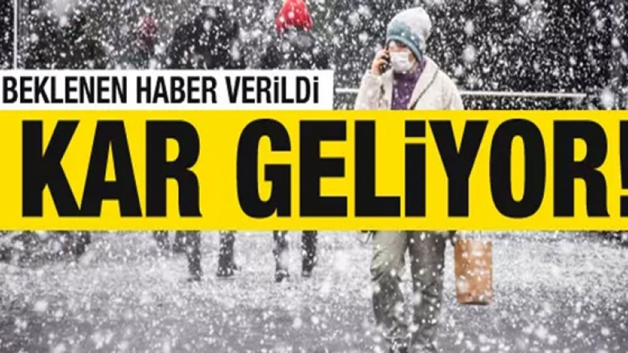 Ve beklenen haber geldi: Kar yağışı geliyor