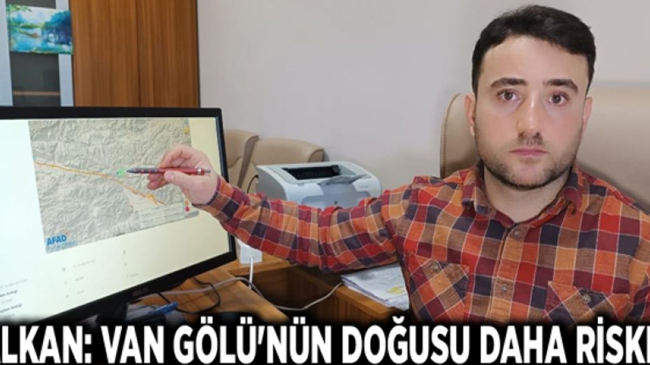 Alkan: Van Gölü'nün doğusu daha riskli