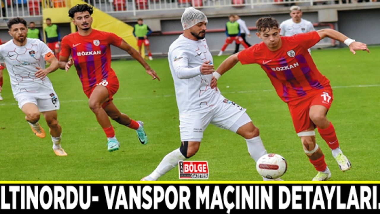 Altınordu- Vanspor maçının detayları…