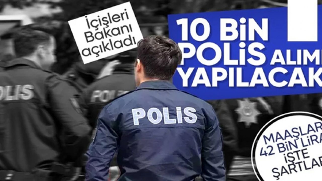 Emniyet teşkilatına 10 bin polis alınacak!