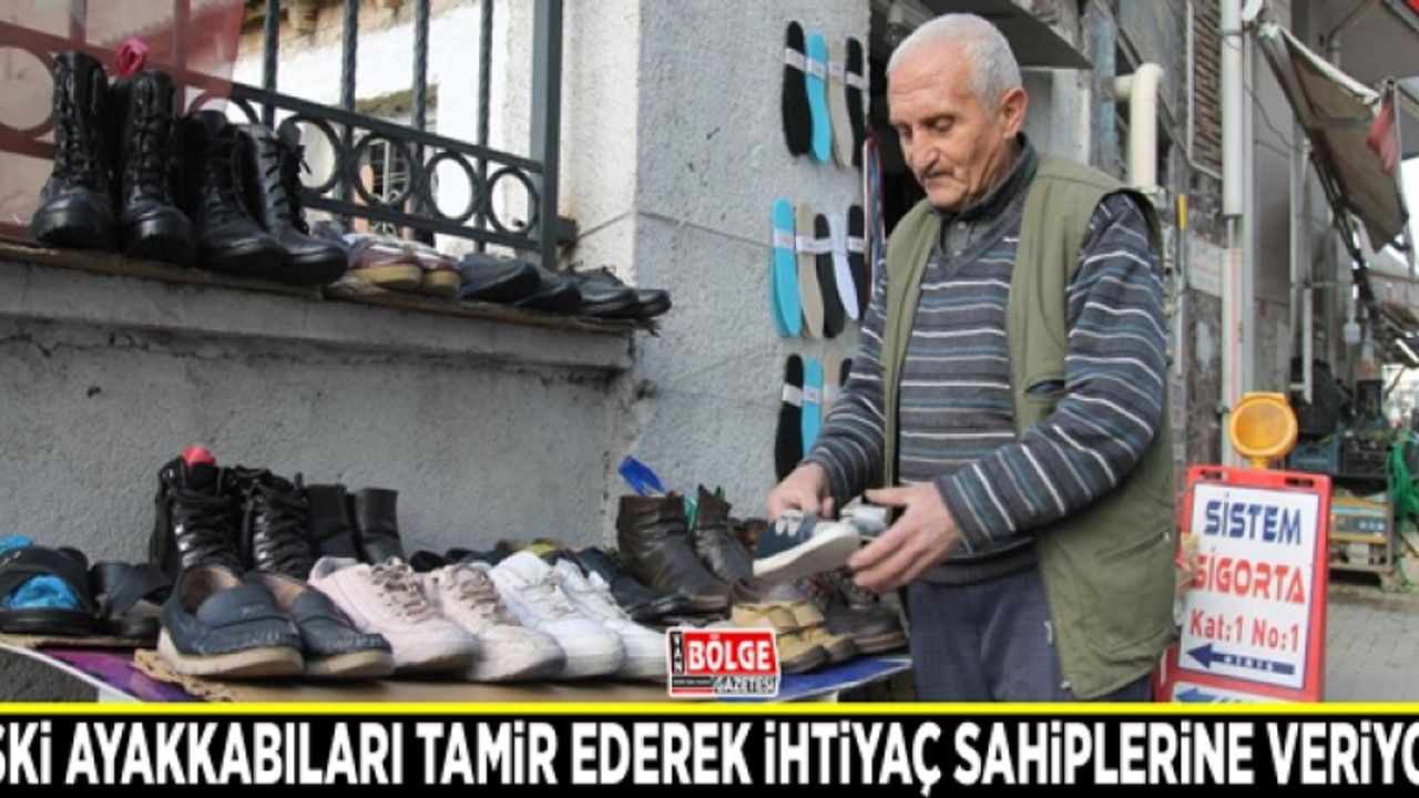 Eski ayakkabıları tamir ederek ihtiyaç sahiplerine veriyor