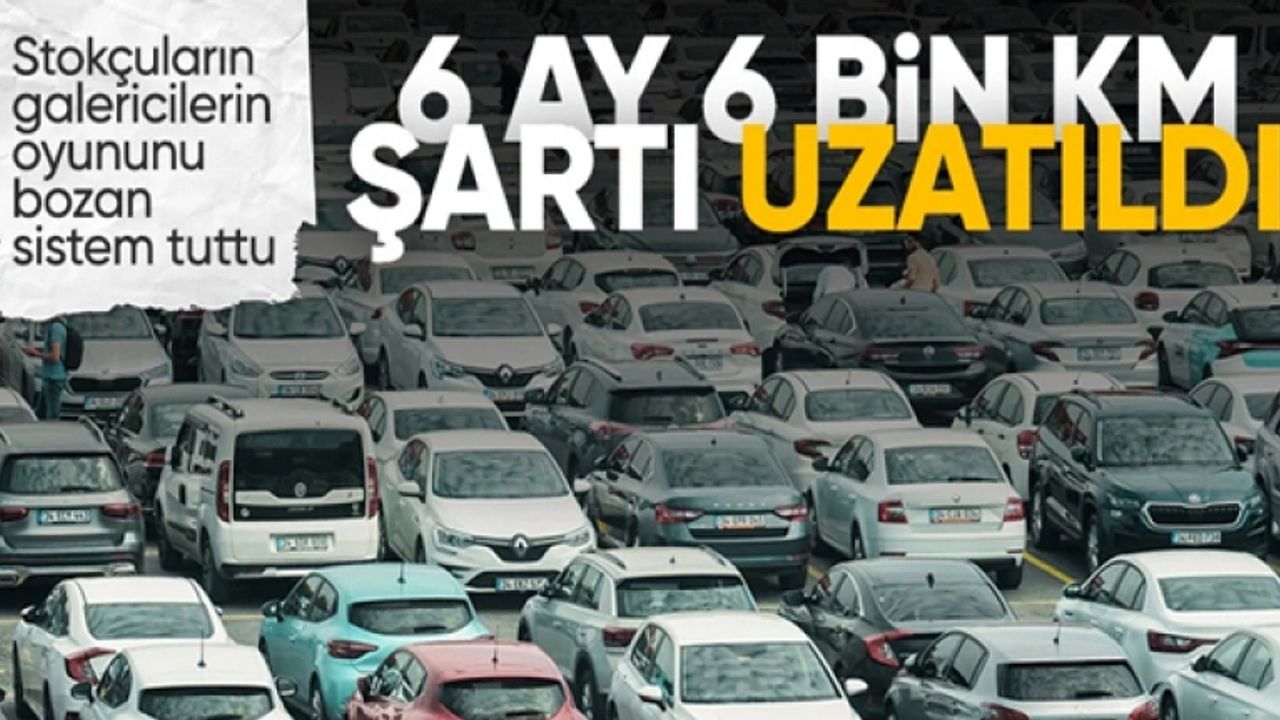 İkinci el araç alacaklar dikkat: Fiyat şartı 6 ay daha uzatıldı!