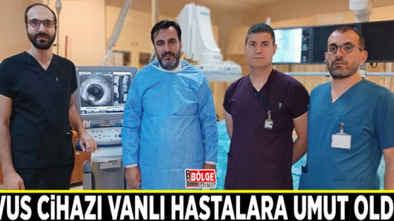 IVUS cihazı Vanlı hastalara umut oldu