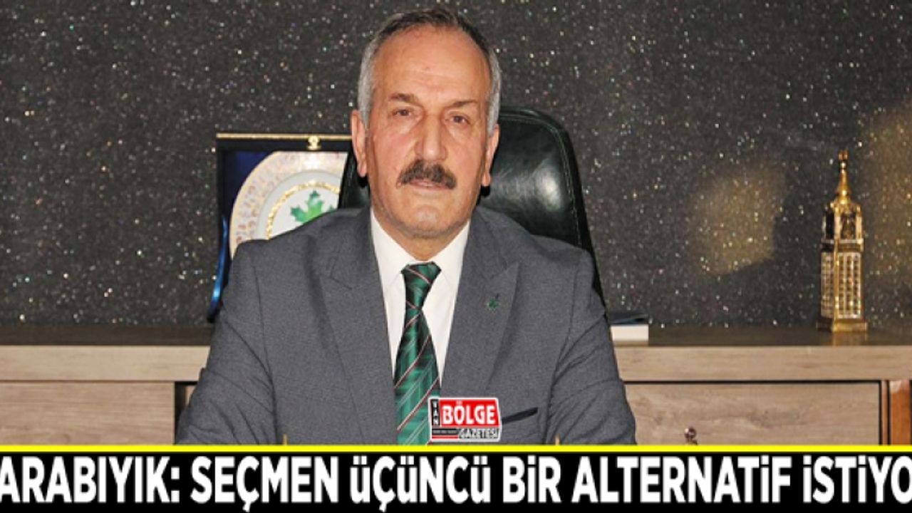 Karabıyık: Seçmen üçüncü bir alternatif istiyor
