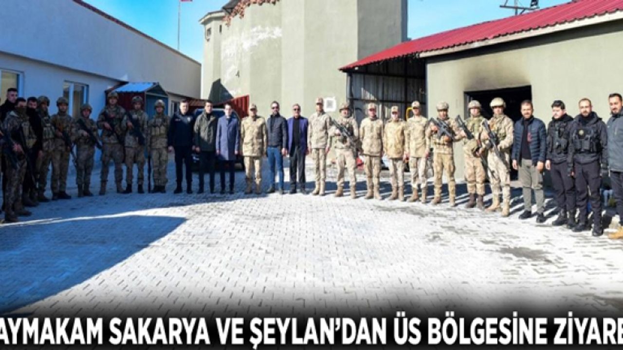 Kaymakam Sakarya ve Şeylan’dan üs bölgesine ziyaret
