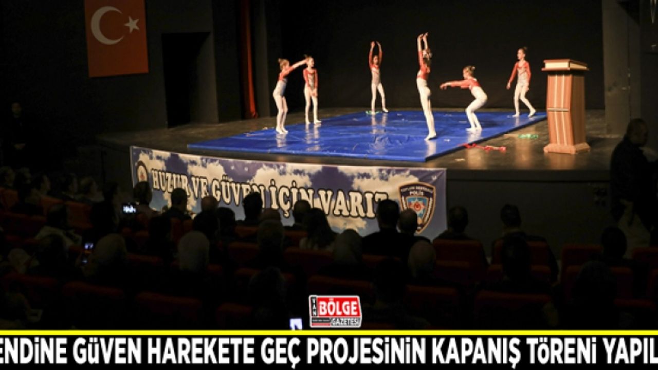 Kendine Güven Harekete Geç Projesi'nin kapanış töreni yapıldı
