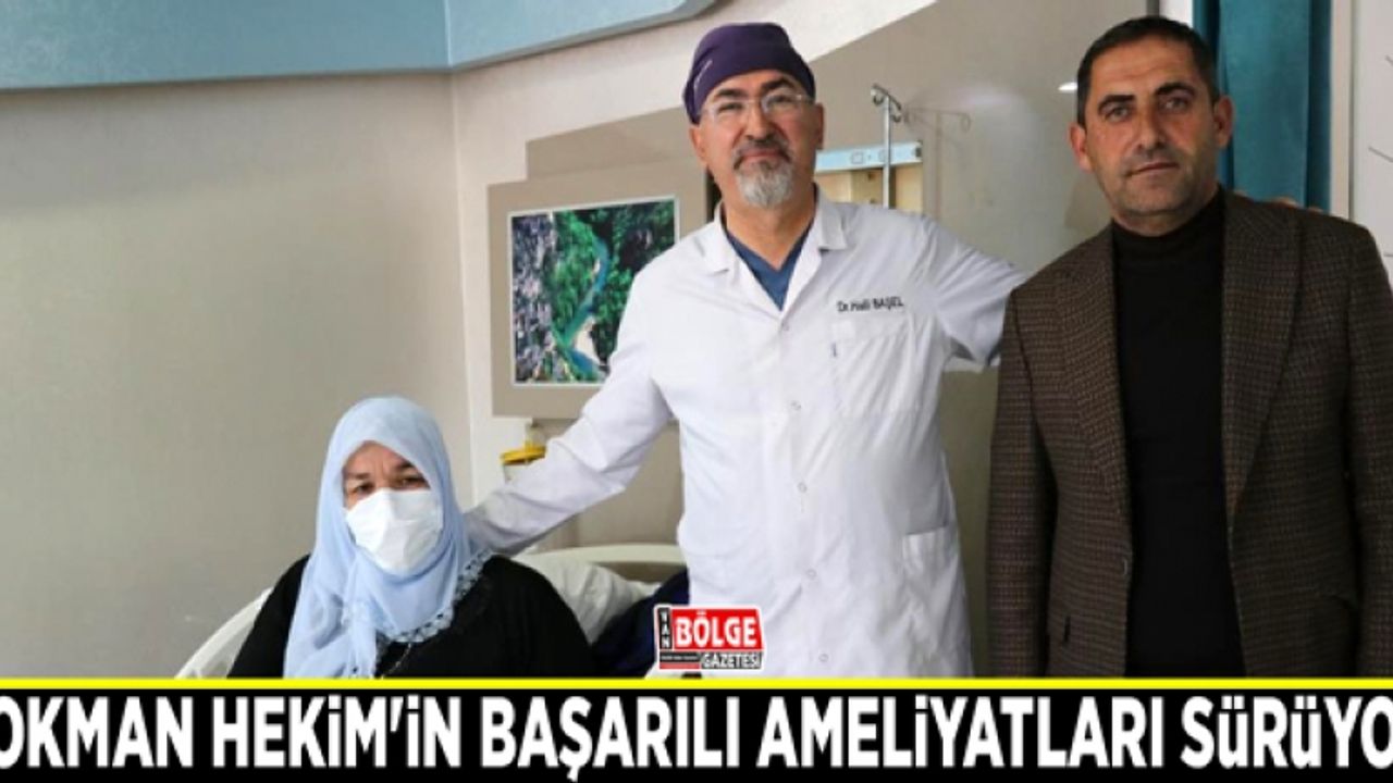 Lokman Hekim'in başarılı ameliyatları sürüyor