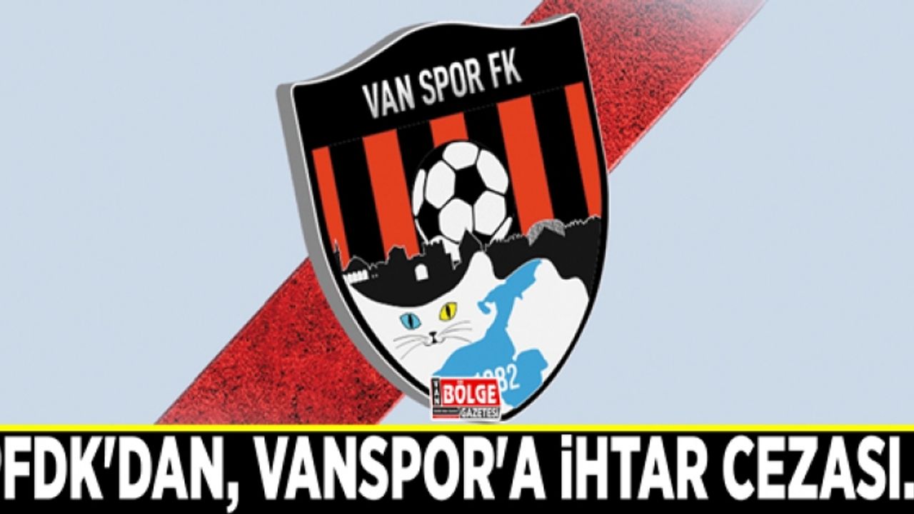 PFDK'dan, Vanspor'a ihtar cezası…