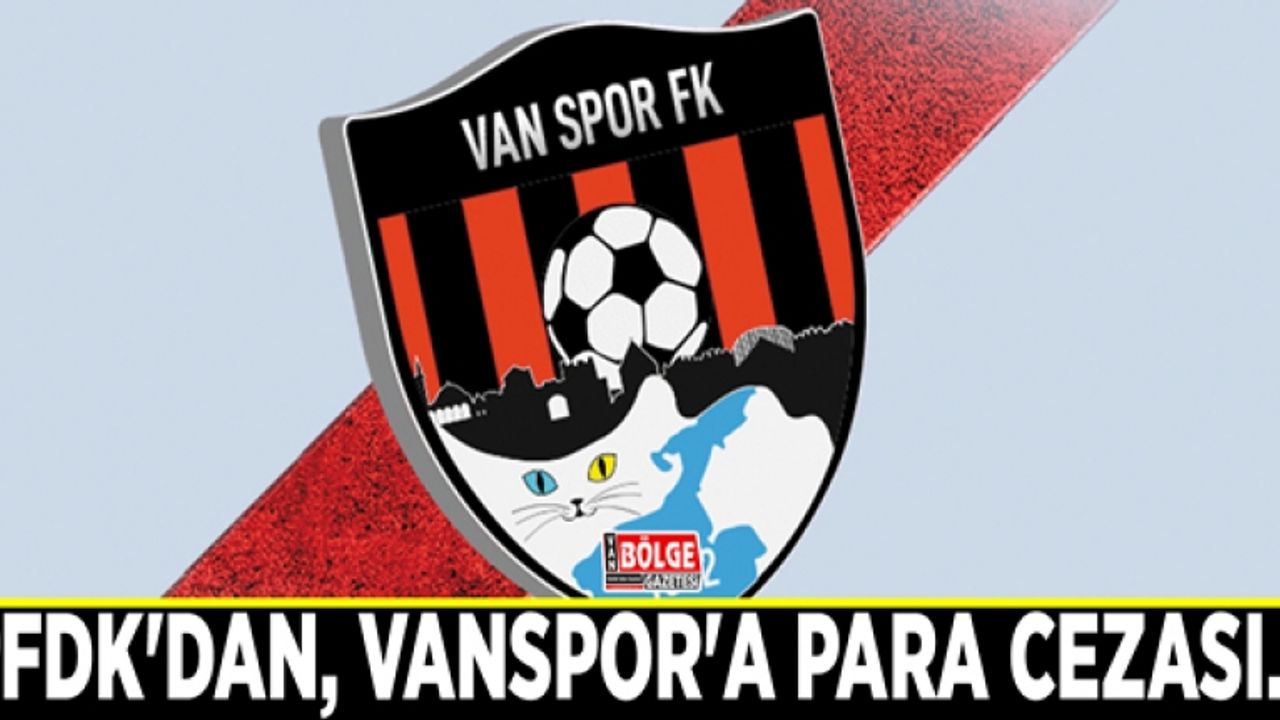 PFDK'dan, Vanspor'a para cezası…