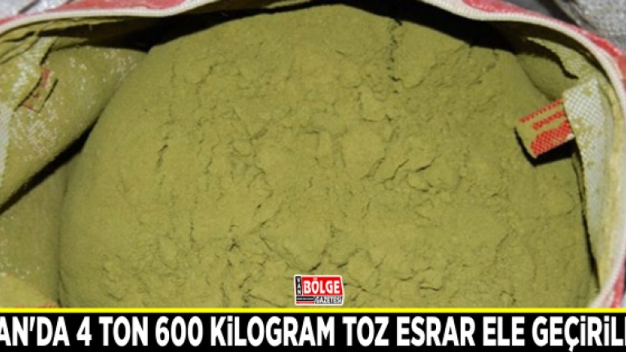 Van'da 4 ton 600 kilogram toz esrar ele geçirildi