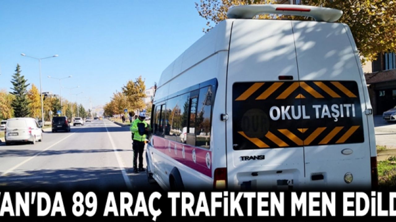 Van'da 89 araç trafikten men edildi