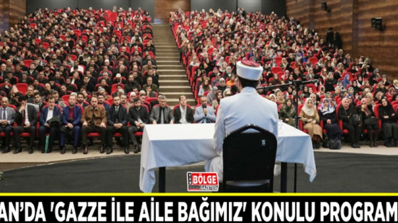 Van’da 'Gazze ile aile bağımız' konulu program…
