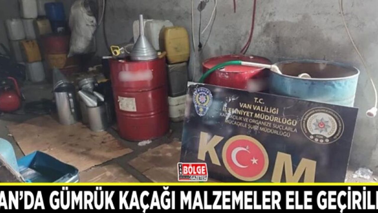 Van’da gümrük kaçağı malzemeler ele geçirildi
