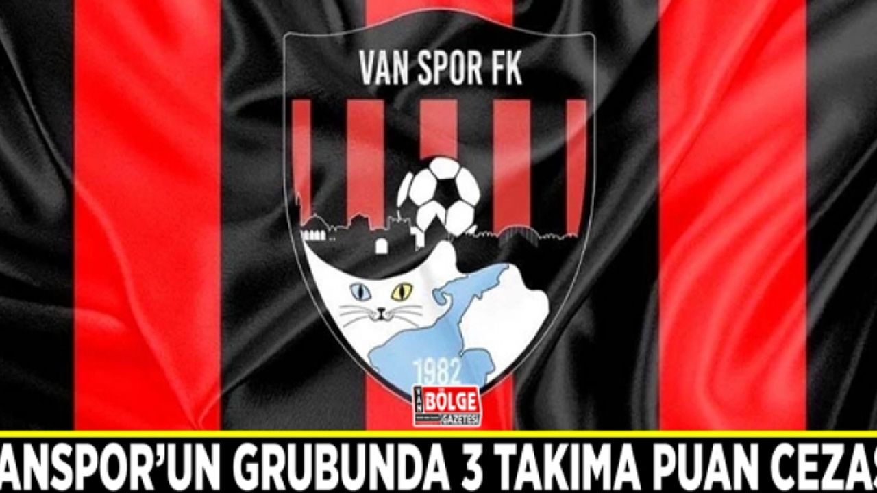 Vanspor’un grubunda 3 takıma puan cezası