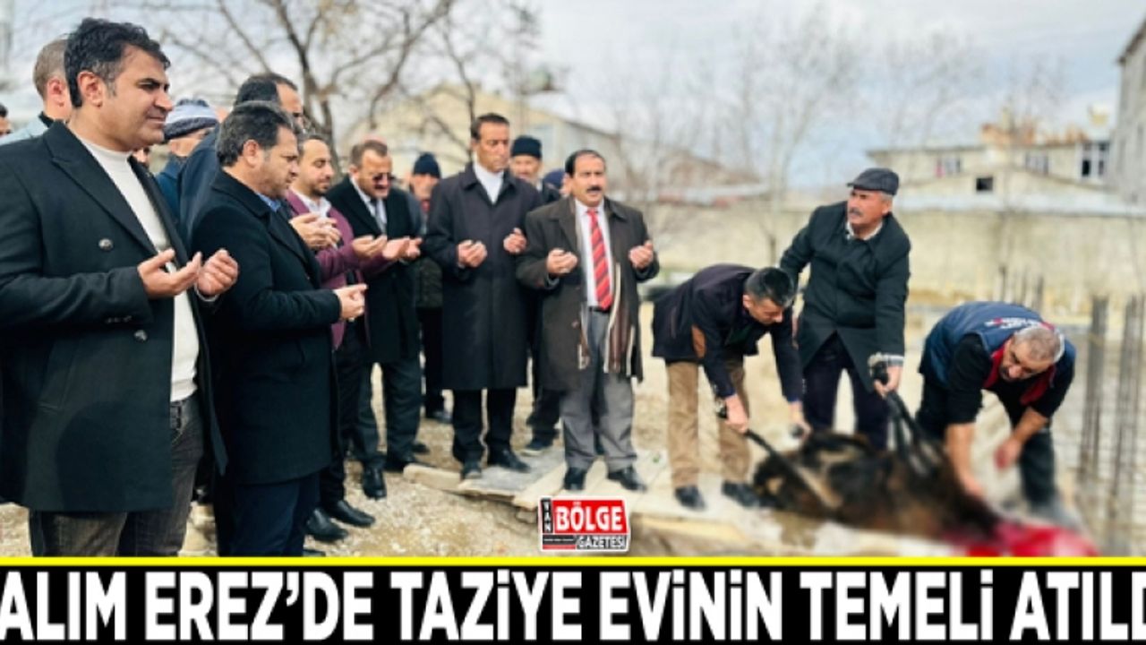 Yalım Erez’de taziye evinin temeli atıldı