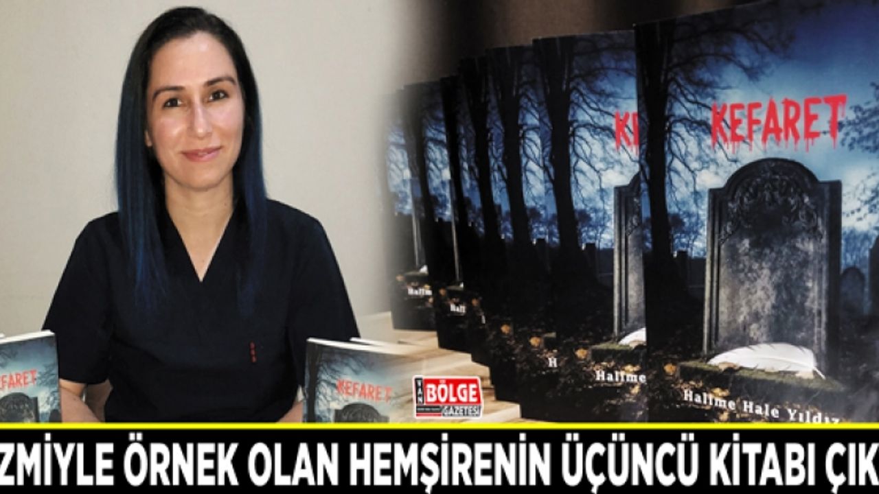 Azmiyle örnek olan hemşirenin üçüncü kitabı çıktı